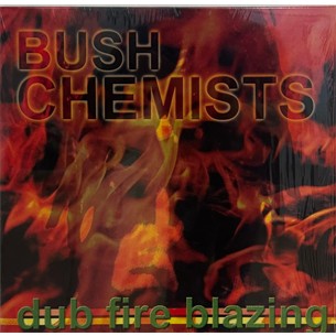 BUSH CHEMISTS – DUB FIRE BLAZING
